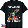 Autism Mom You Will Never Walk-Alone Support Autism Daughter Gift Unisex T-Shirt