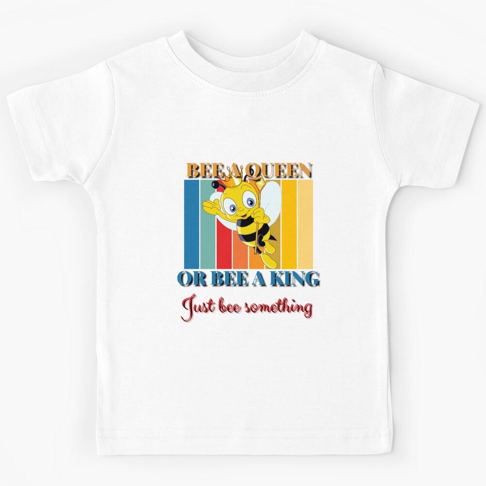 Bee aqueen, or Bee aking, just Bee something Kids T-Shirt 110