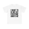 Men's and Women's T-shirts I Want To Be Nice But Everyone Annoys Me Graphic