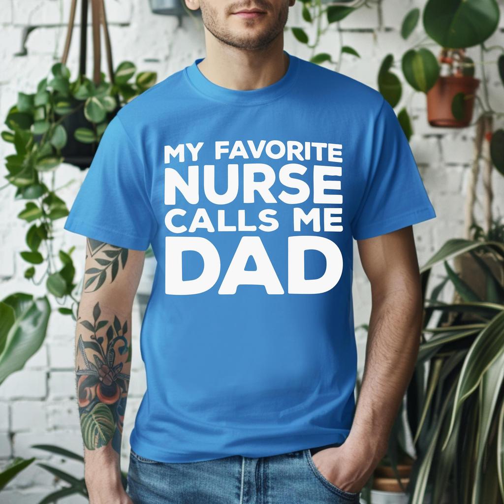 Nurse Dad Shirt My Favorite Nurse Calls Me Dad Tees RN Daughter Women T Shirts Cotton Tops
