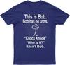 HOT SALE This Is Bob Bo Has No Arms Tshirt Funny Tshirt Sarcastic Tshirt Hell Joke Top Unisex WOMEN Tshirt Graphic Fashion Tee