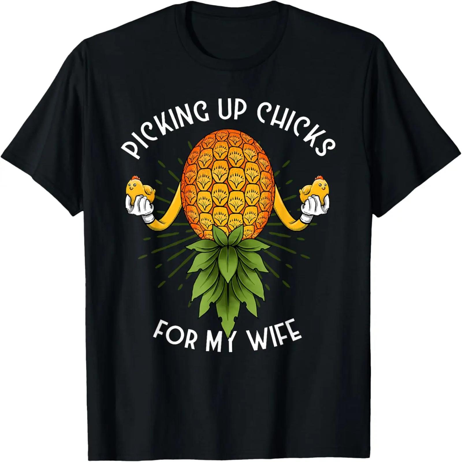Picking Up Chicks for My Wife Swinger Upside Down Pineapple T-Shirt S