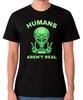 Humans Aren’t Real T-Shirt Funny Alien Conspiracy Sci Fi Humour Unisex Tee