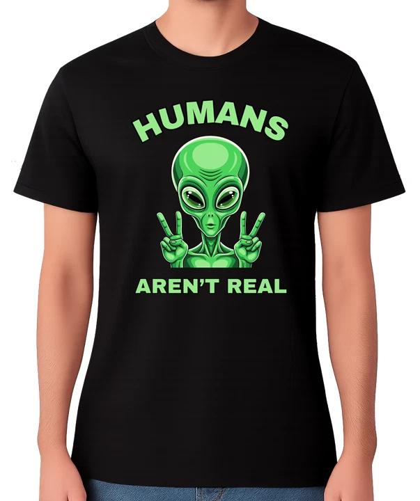 Humans Aren’t Real T-Shirt Funny Alien Conspiracy Sci Fi Humour Unisex Tee M