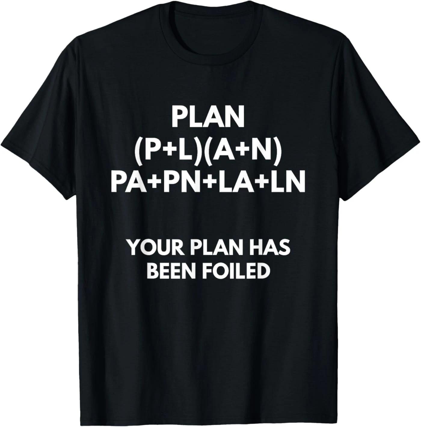 Your Plan Has Been Foiled t-Shirt - Math Pun Shirts T-Shirt XL