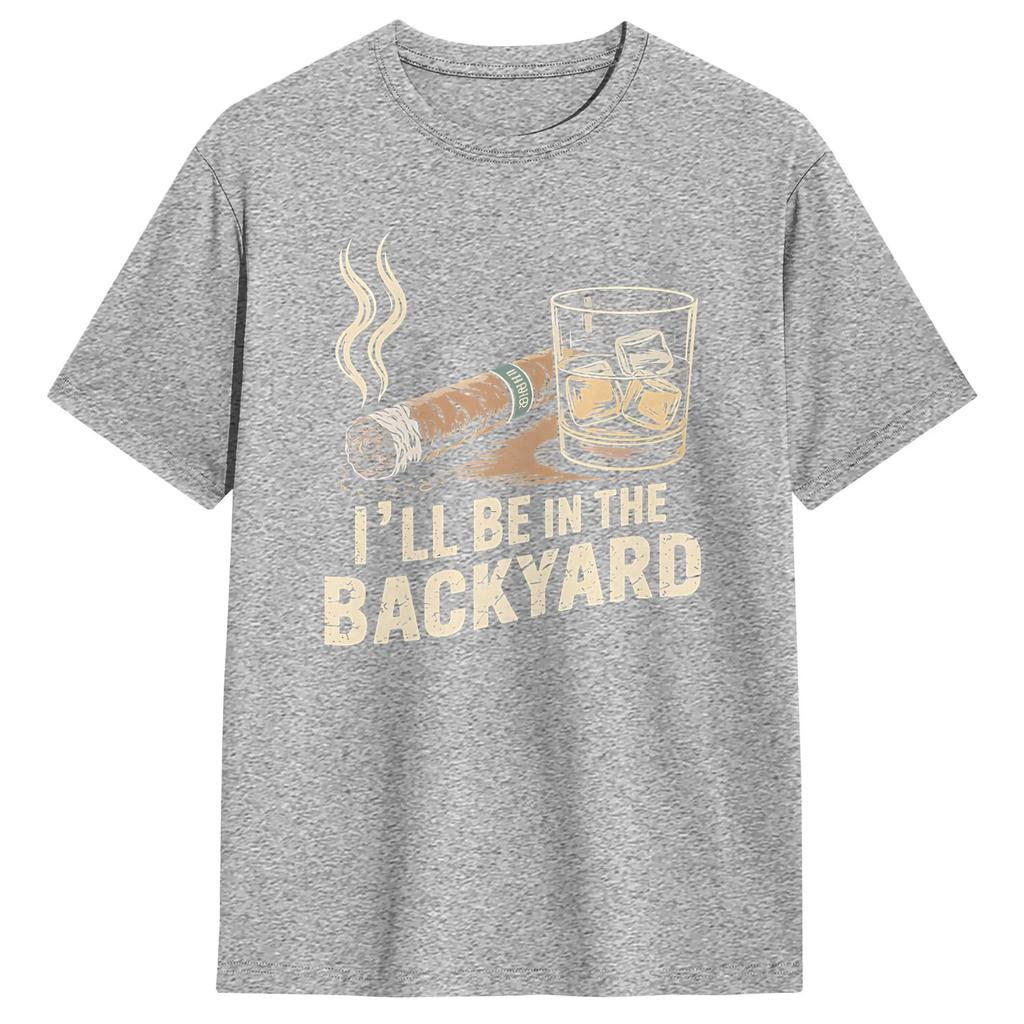 Unisex TShirt Ill Be In The Backyard Vintage Pure Cotton Tee Shirt Short Sleeve T Shirt Crewneck Clothes New Arrival