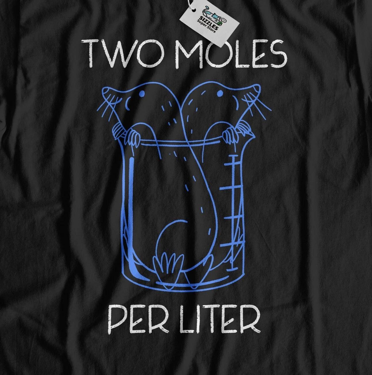 

Two Moles Per Litre Unisex Funny Chemistry T-Shirt Moles In A Chemists Beacon XL