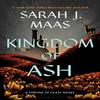 Kingdom of Ash by Sarah J. Maas Hardback Book 9781639731060