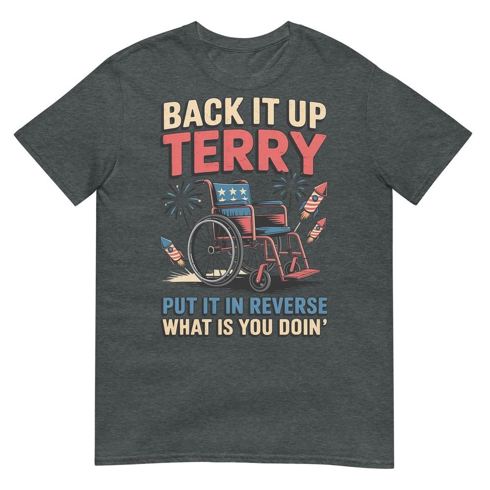 Back It Up Terry Put It In Reverse Funny 4th Of July TShirt
