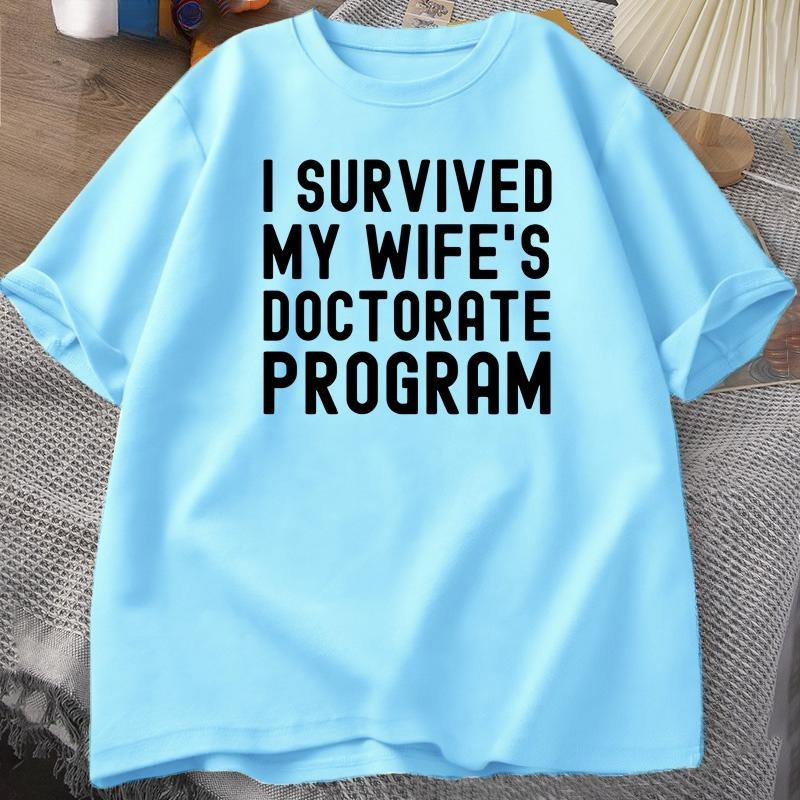 I Survived My Wifes Doctorate Program TShirt Funny PHD Graduation Gift Tee Husband Male Cotton Short Sleeve Tshirt Tops