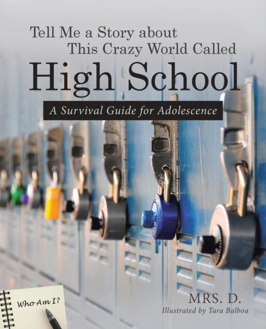 The Tell Me a Story About This Crazy World Called High School : A Survival Guide for Adolescence Book