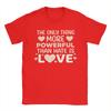 The Only Thing More Powerful Than Hate is Love  Mens T Shirts  Fashion Tees Short Sleeve Round Collar TShirts  Cotton Tops
