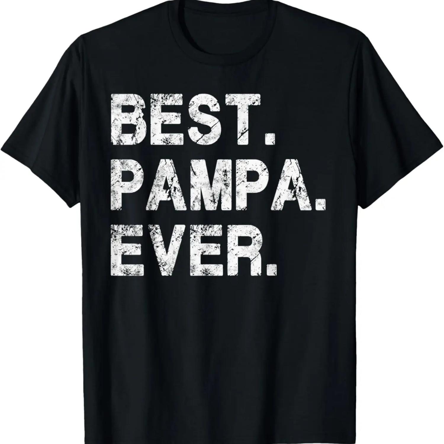 

Best Pampa Ever Funny Birthday Fathers Day for Pampa T-Shirt S
