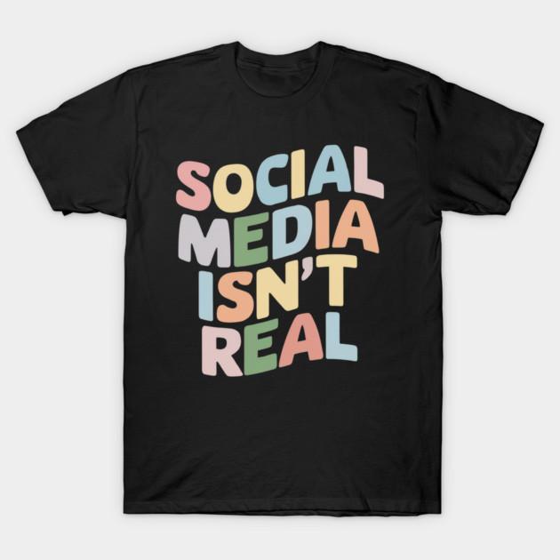 Asian Size Cotton Unisex Tshirt Print T-shirt Social Media Isn't Real Mindfulness Groovy Retro Anti Social Media Funny Gift For Influencer Mental Heal