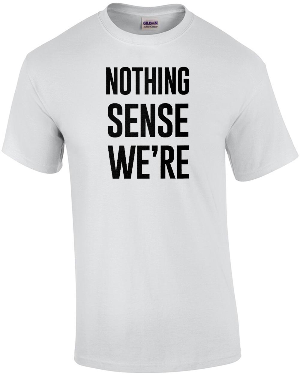 nothing Makes Sense  - Nothing Makes Sense When We re Apart - Couple s T-shirt Unisex T-Shirt XXXXL