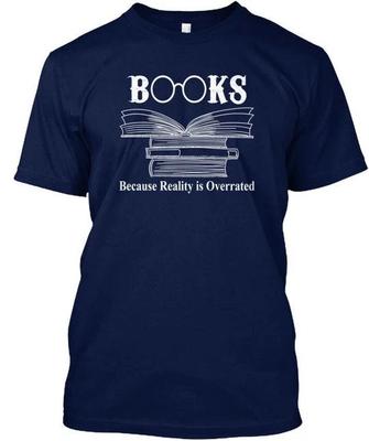 Funny Book Nerd Readers World - Books Because Reality T-shirt