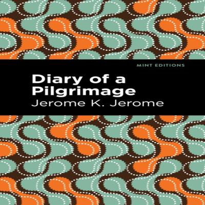 Diary of a Pilgrimage by Jerome K. Jerome Paperback Book 9781513278506