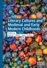 The Literary Cultures and Medieval and Early Modern Childhoods Book
