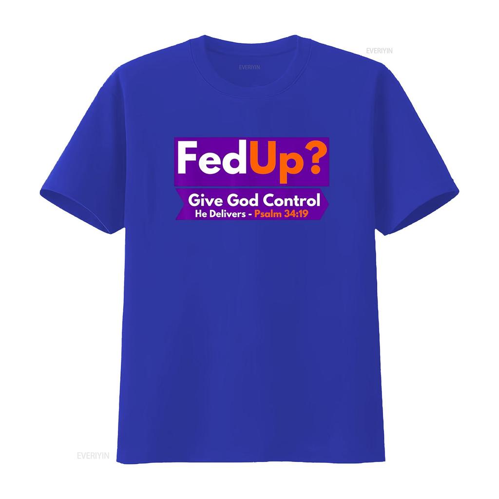 FedUp Give God Control Psalm 34 19 Christian Bible Jesus T Shirt vintage Washed Slightly Top For Everyday Wear designer clothes
