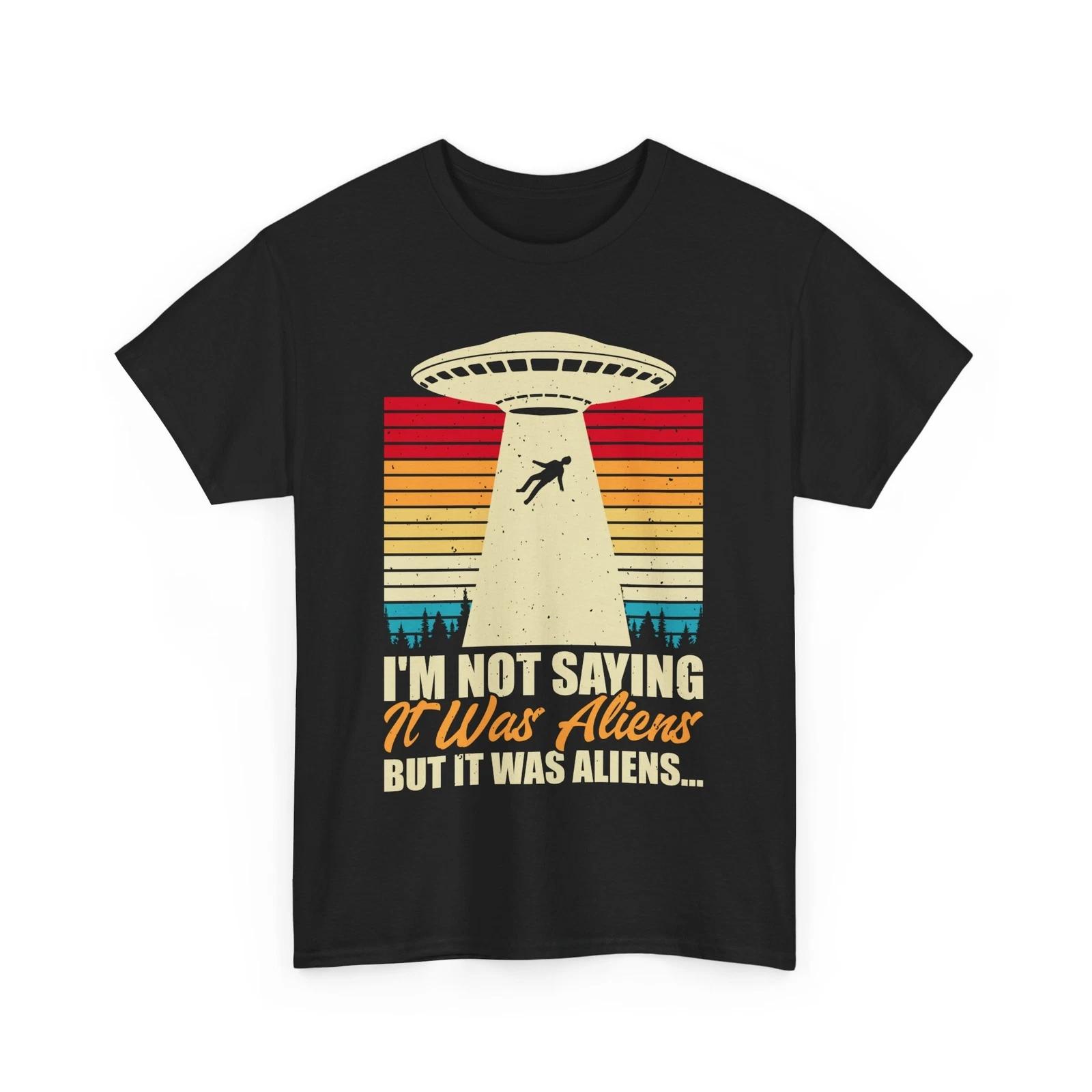 Alien UFO T-Shirt | I m not saving it was aliens but it was aliens Shirt L