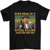 Uncle Buck Ever Hear of A Ritual Killing Ahee Vintage T-Shirt, Classic Movie Shirt, Funny T-Shirt Black