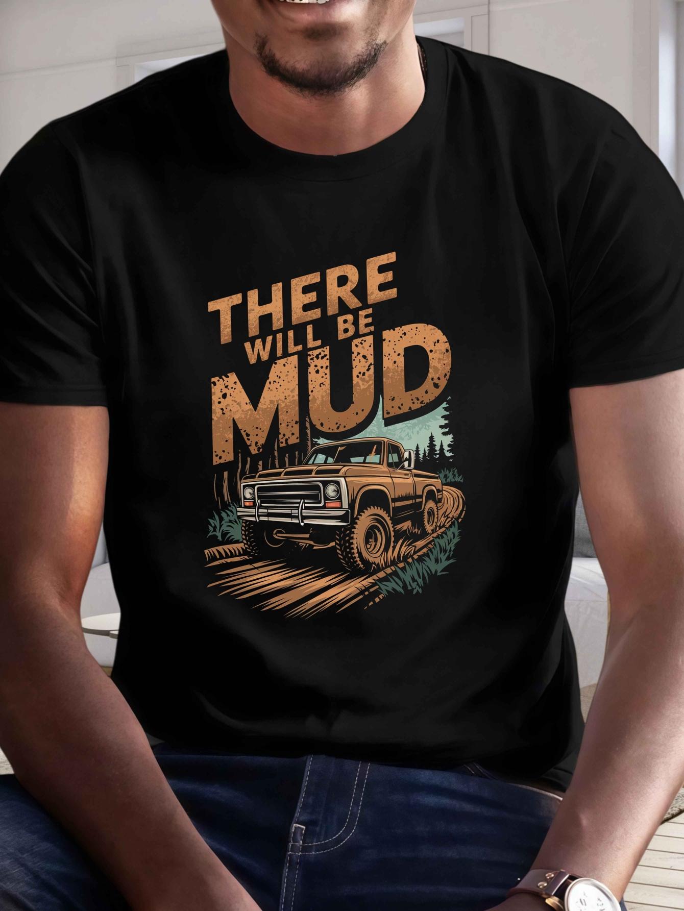 There Will Be Mud Print Tee Shirt XL