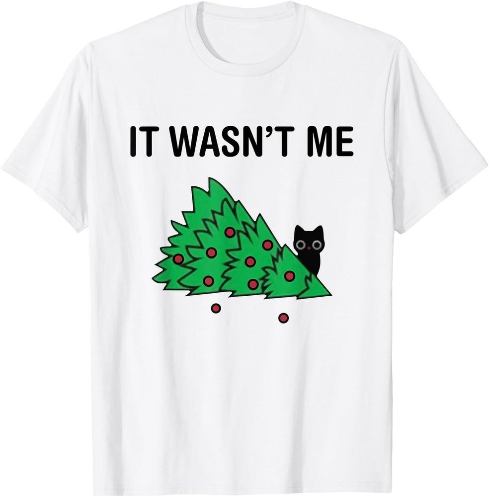 It Wasn t Me Funny Saying Christmas Tree And Cat Xmas Gift T-Shirt Unisex T-Shirt XXXL