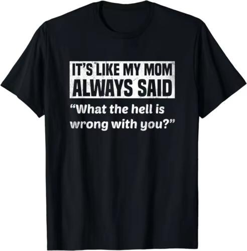 

Just As My Mother Always Says - This Funny Printed T-shirt Is A Casual, Sporty and Streetwear Item. - Men s Summer Cotton G... S разноцветный