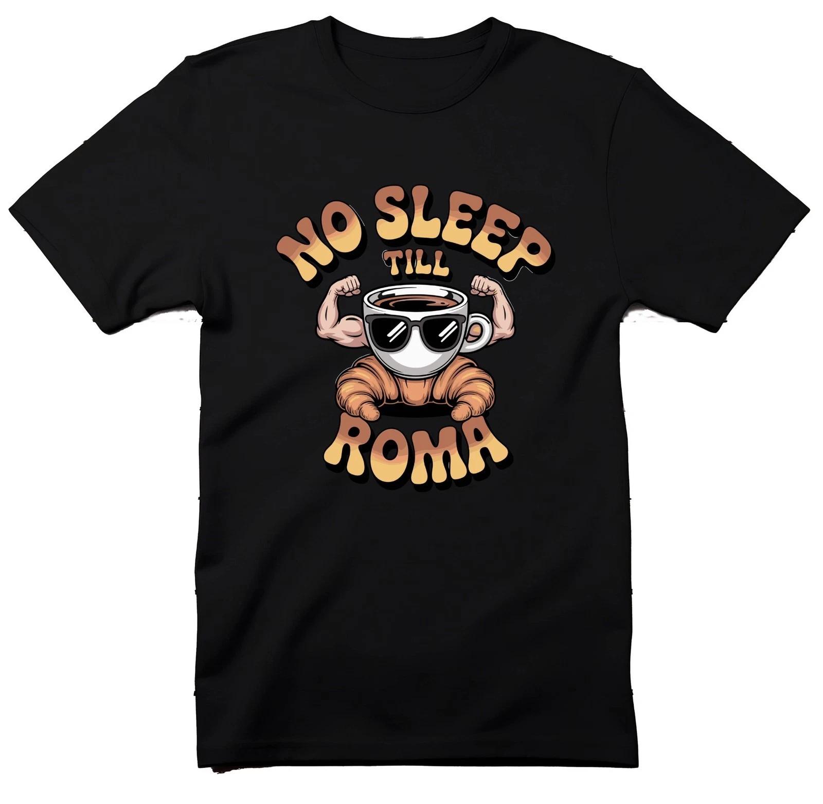 Italian Brainrot, Funny Meme, No Sleep Till Roma T-Shirt, Funny Coffee T Shirt, S