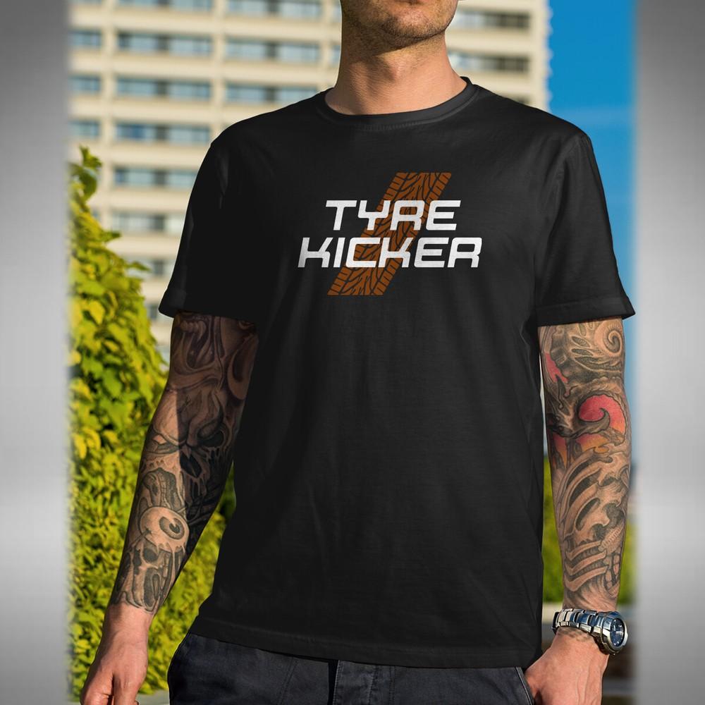 

Tyre Kicker T-Shirt Funny Car Truck Motorbike Motoring Time Waster Small to 5XL 4XL