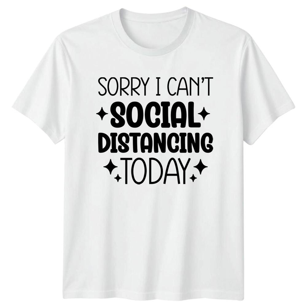 Sorry I Cant Social Distancing Today Graphic Sarcastic TShirt a S