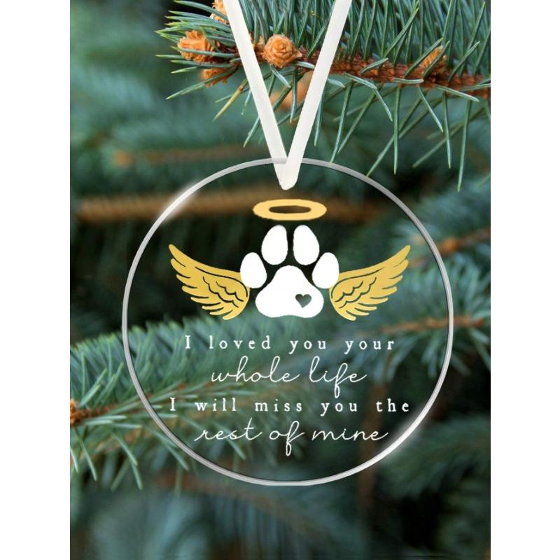1pc "I Loved You Your Whole Life" Dog Paw Print Angel Wing Halo Acrylic Pendant Decor, Pet Memorial Ornament, Tree Ornament, Gift For Loss Of Cat Dog