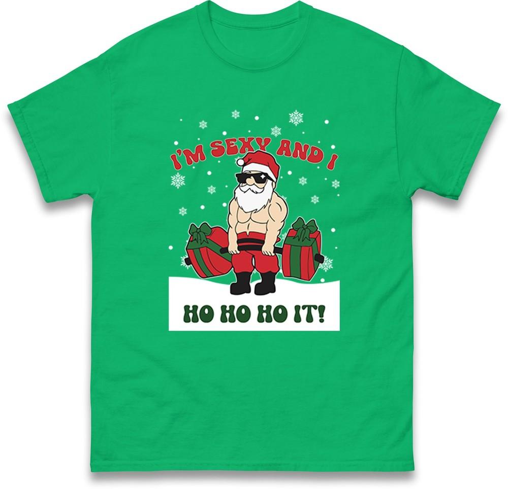 Im Sexy And I Ho Ho Ho It Santa Funny Christmas T Shirt Unisex Xmas Festive Te