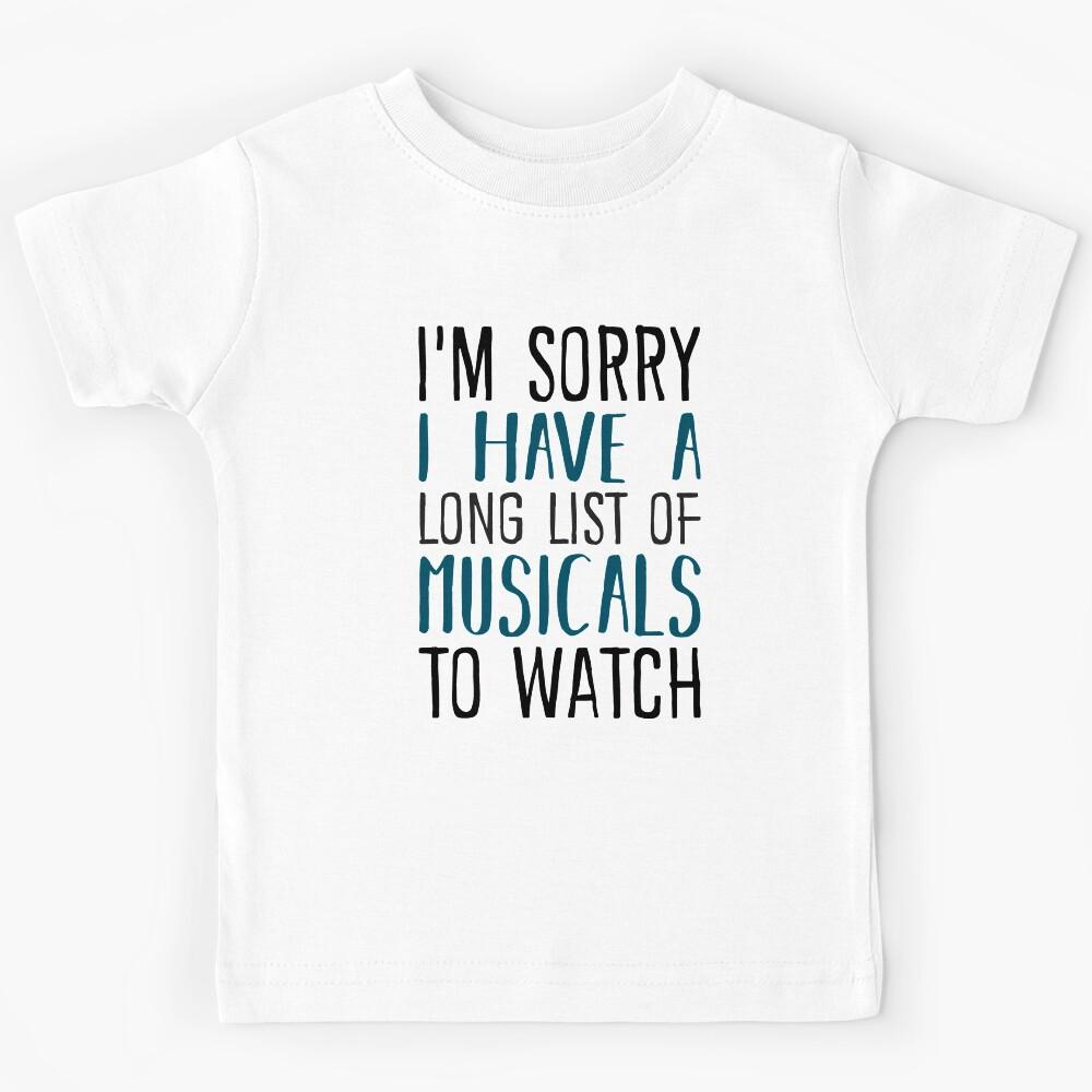 I have a long list of musicals Kids T-Shirt 170