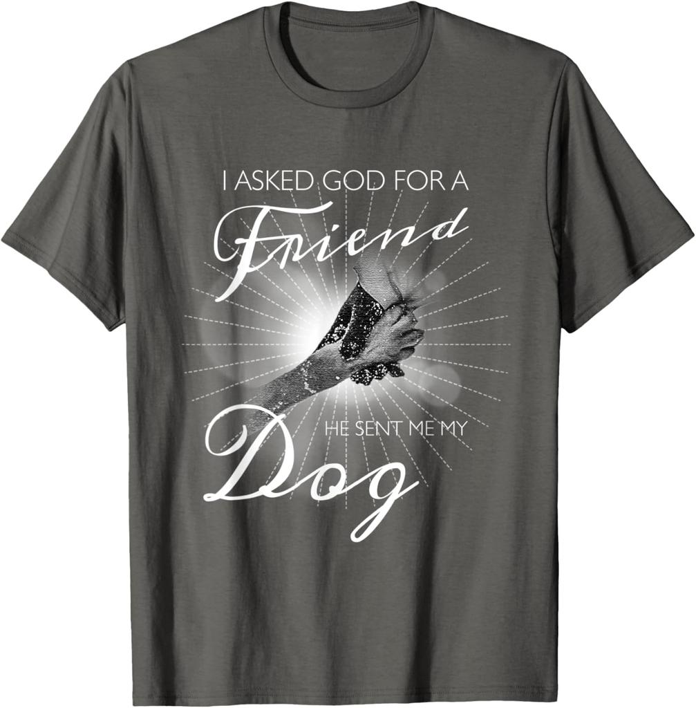 I Asked God For A Friend Dog Lover Graphic Print Men Women TShirt Casual Short Sleeve Tee