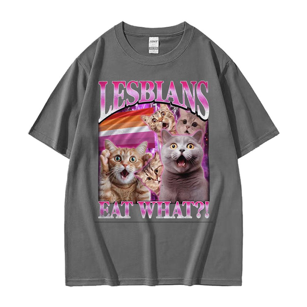 Lesbians Eat What Cat Meme Graphic T Shirt Men Women Fashion Kawaii Funny Gift T-shirts Summer O-Neck High Quality Tops T-shirt