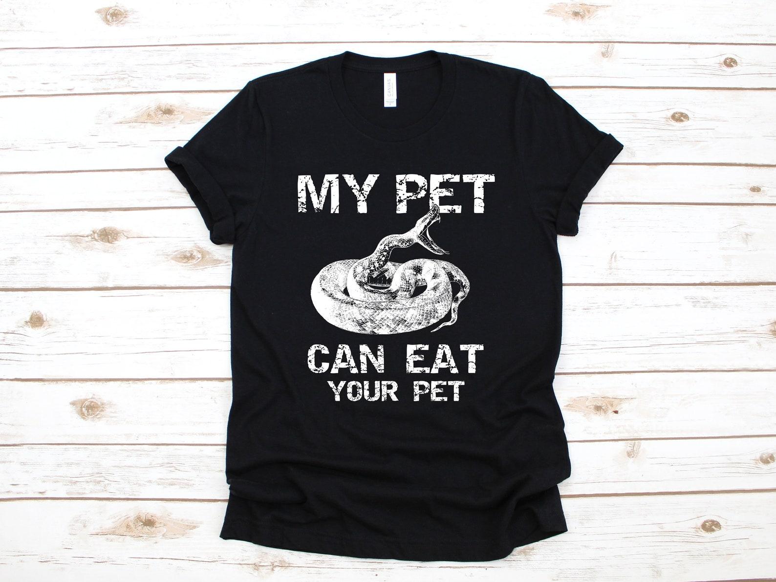 Snake Shirt, My Pet Can Eat Your Pet, Snake Pets T-Shirt, Snake Lover Gift, Funny SnakesT-shirt, T-shirt, Child T-shirt, Tank Top L