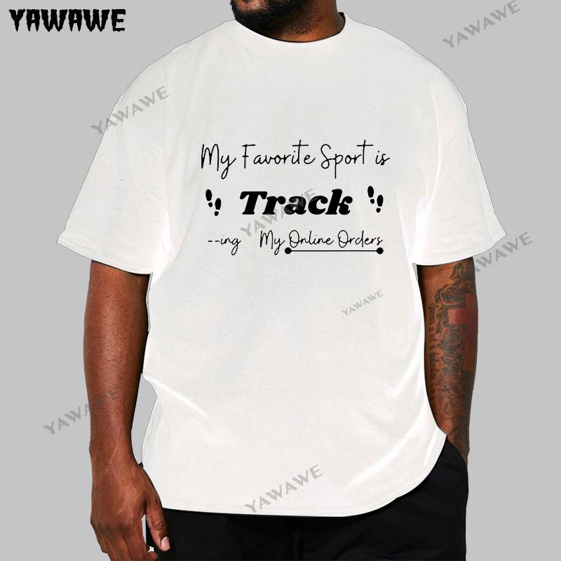 

My Favorite Sport Is Tracking T Shirt Novelty Funny Quote My Online Order Shopping Lovers Cotton Casual TShirt unisex tees S