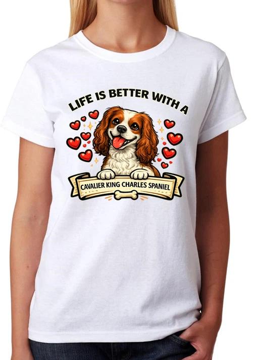 Life Is Better With A Cavalier King Charles Spaniel T-Shirt Cute Dog Ladies Tee M