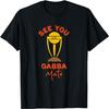 See You At The Gabba Mate T-Shirt