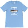 Coffee Is My Valentine Day T Shirt Cheap Tee Shirt Mens Scot Really Funny T Shirts