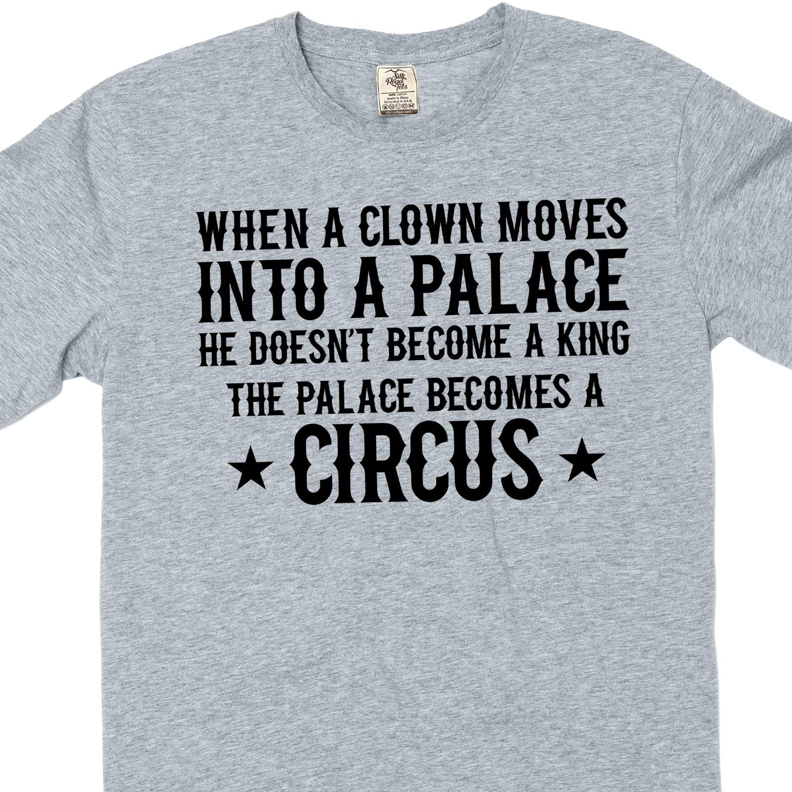 humorous quote funny T-Shirt political clown circus Tee Shirt 4XL