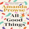 All Good Things by Amanda Prowse Paperback Book 9781542024822