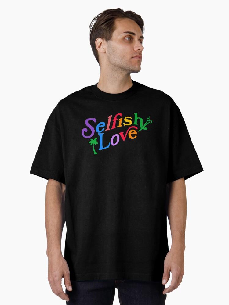 Selfish Love Oversized T-Shirt