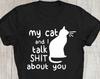 Funny Cat & I Talk T-Shirt, Sarcastic Cat Lover Tee