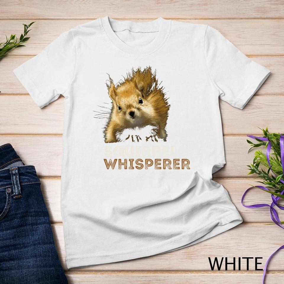 SQUIRREL WHISPERER CUTE FUNNY SQUIRREL LOVER Unisex T-shirt 13 S