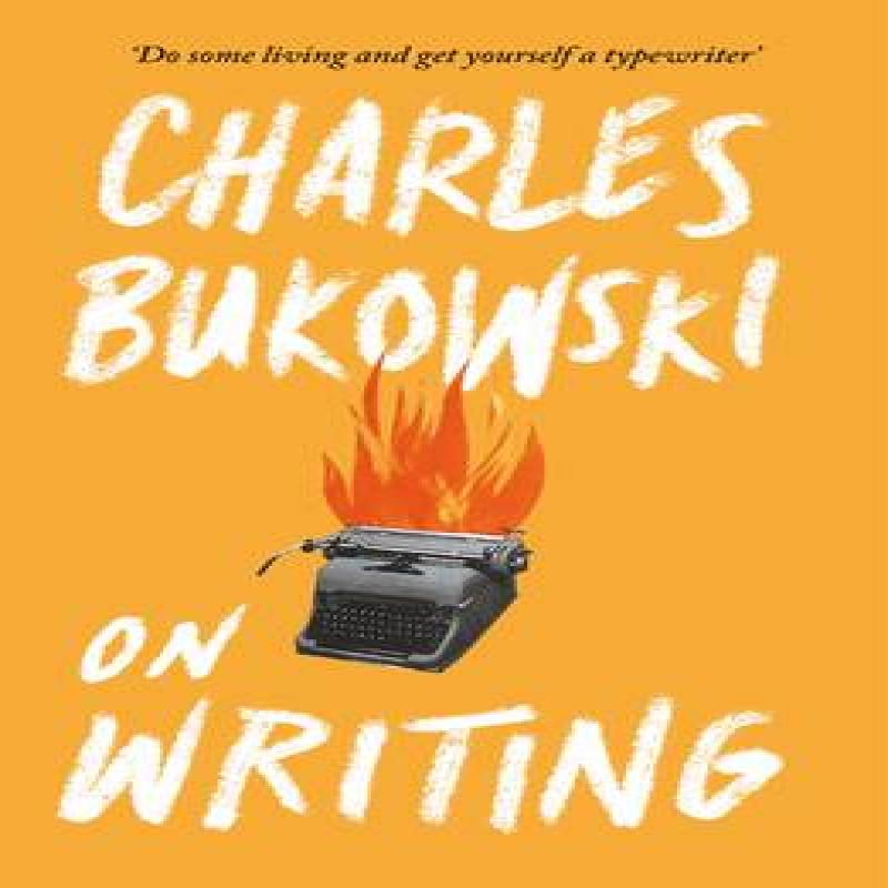 On Writing by Charles Bukowski Paperback Book 9781782117247