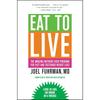 Eat To Live: The Amazing NutrientRich Program for Fast and Sustained Weight Loss, Revised Edition