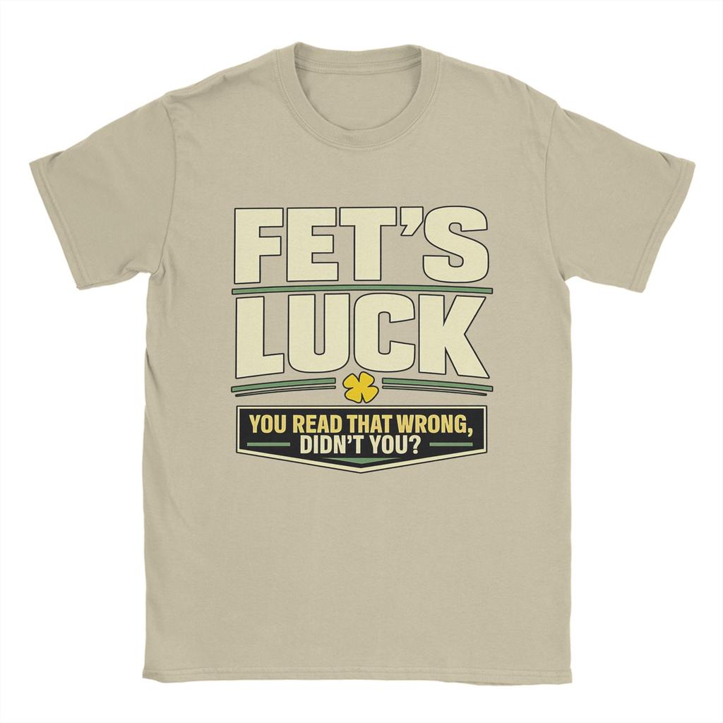 Unisex TShirts FetS Luck You Read That Wrong DidnT You Amazing Pure Cotton Tee Shirt Short Sleeve T Shirt Crewneck Top