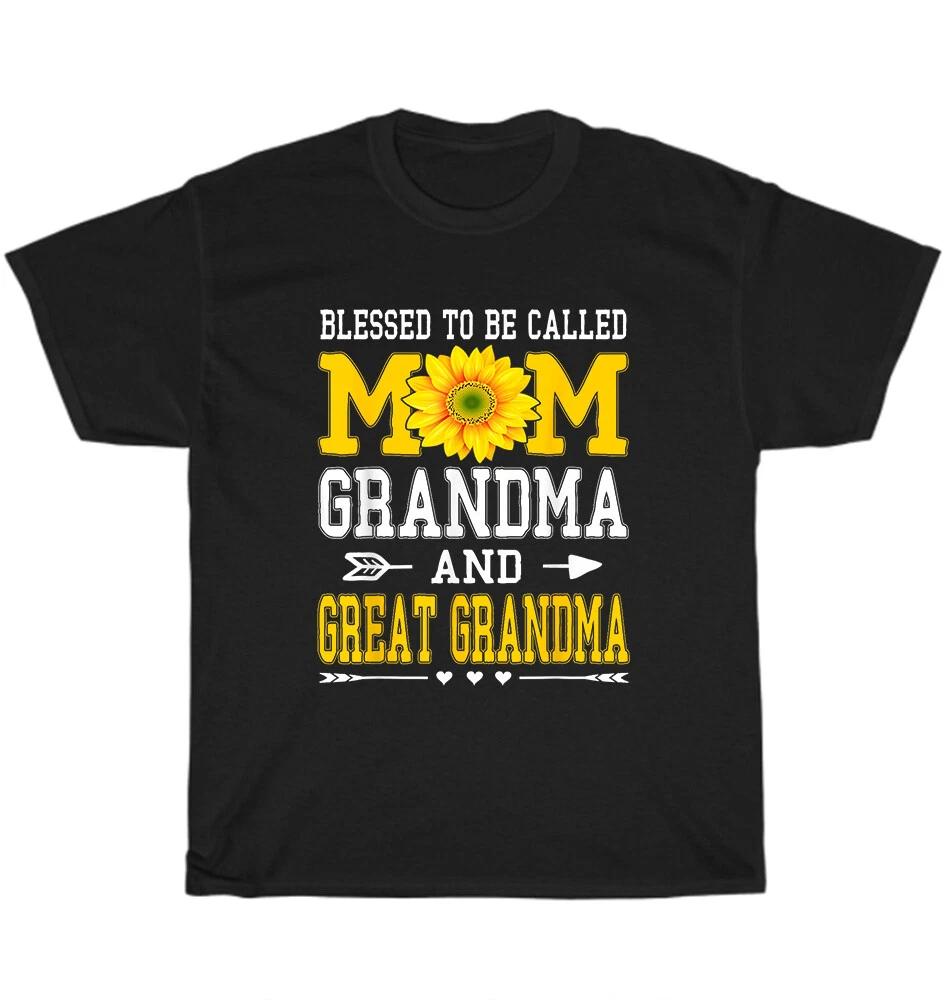 Blessed To Be Called Mom Grandma Great Grandma Mother s Day T-Shirt Unisex Gift XXXXL